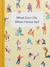 Cover image for What Can I Do When I Grow Up?